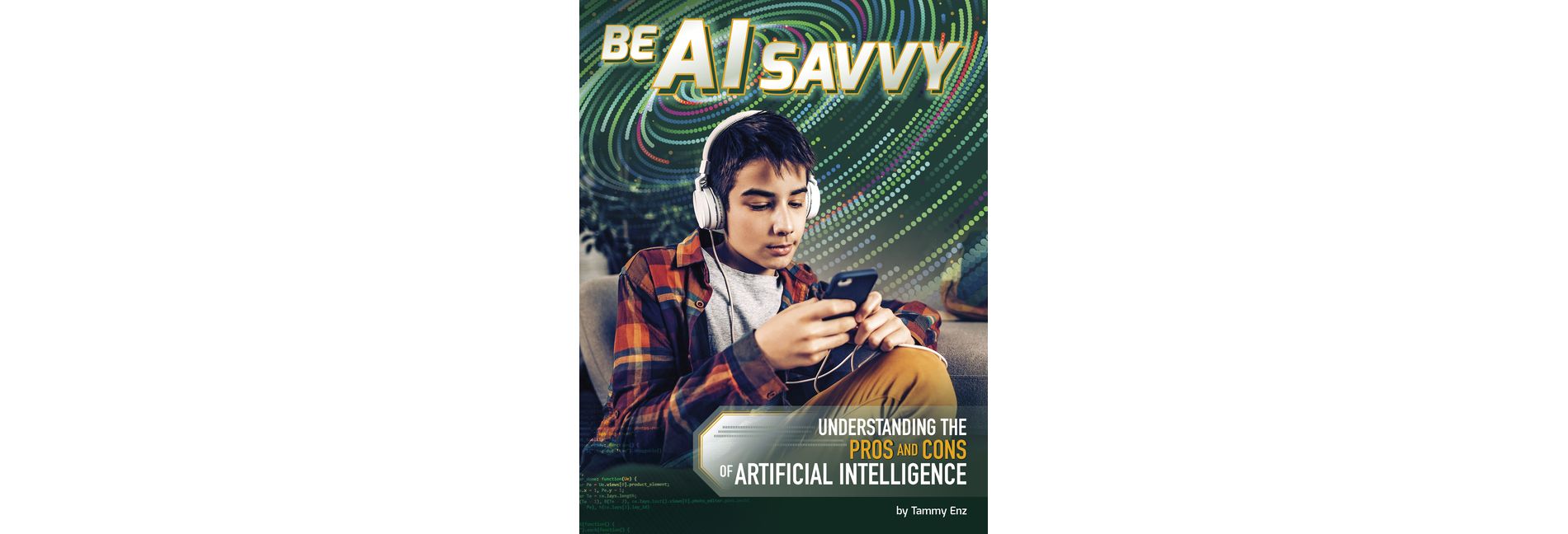 Be AI Savvy - (AI and Your World) by  Tammy Enz (Paperback)