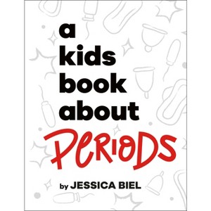 A Kids Book about Periods - by  Jessica Biel (Hardcover) - 1 of 1