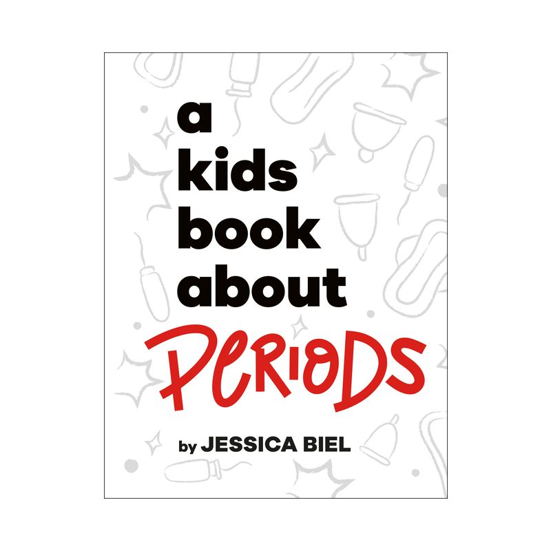 A Kids Book about Periods - by  Jessica Biel (Hardcover), 1 of 2