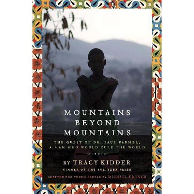 Mountains Beyond Mountains - by  Tracy Kidder & Michael French (Paperback)