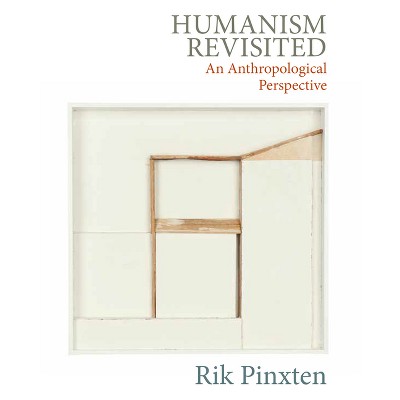 Humanism Revisited - by  Rik Pinxten (Hardcover)