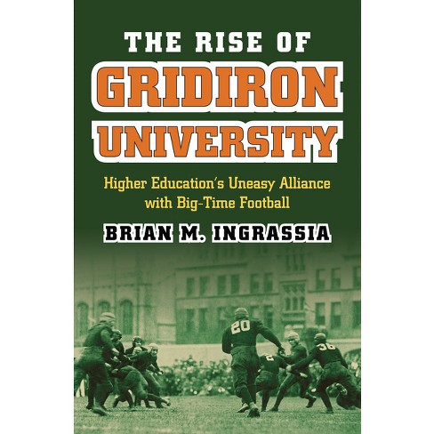 The Rise of Gridiron University - (Culture America (Hardcover)) by  Brian M Ingrassia (Paperback) - image 1 of 1