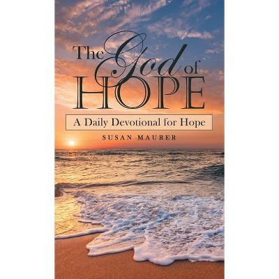 The God of Hope - by  Susan Maurer (Hardcover)