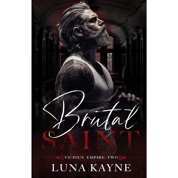 Brutal Saint - (Vicious Empire) by  Luna Kayne (Paperback)
