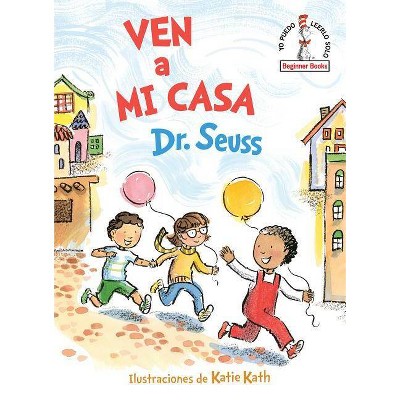 Ven a Mi Casa (Come Over to My House Spanish Edition) - (Beginner Books(r)) by  Dr Seuss (Hardcover)