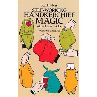 Self-Working Handkerchief Magic - (Dover Magic Books) by  Karl Fulves (Paperback)