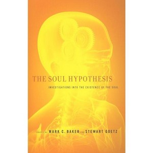 The Soul Hypothesis - by  Mark C Baker & Stewart Goetz (Paperback) - 1 of 1
