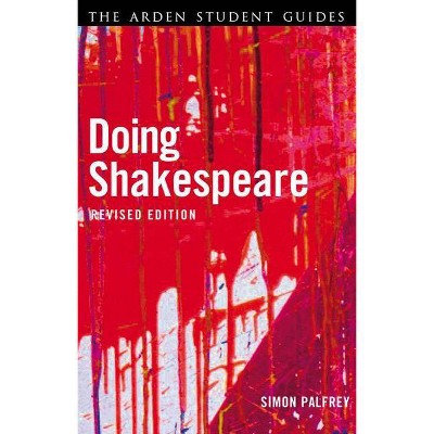 Doing Shakespeare - (Arden Shakespeare) 2nd Edition by  Simon Palfrey (Paperback)