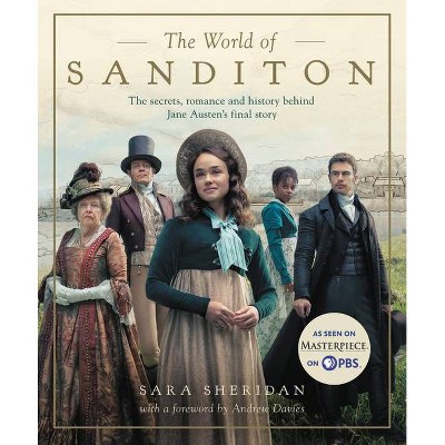 The World of Sanditon: The Official Companion - by  Andrew Davies & Sara Sheridan (Hardcover)