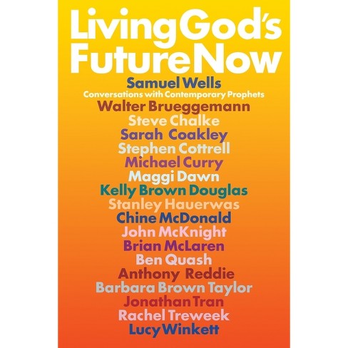 Living God's Future Now - by  Samuel Wells & Walter Brueggemann & Steve Chalke (Paperback) - image 1 of 1