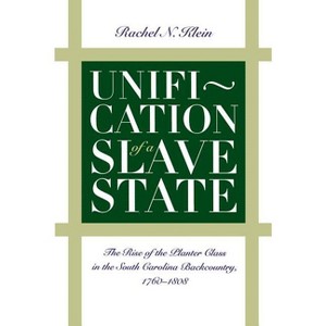 Unification of a Slave State - (Published by the Omohundro Institute of Early American Histo) by  Rachel N Klein (Paperback) - 1 of 1