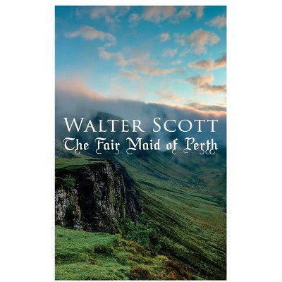 The Fair Maid of Perth - by  Walter Scott (Paperback)
