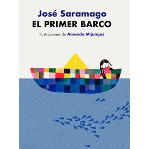 El Primer Barco / The First Boat - by  José Saramago (Hardcover) - 1 of 1