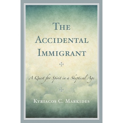 The Accidental Immigrant - by  Kyriacos C Markides (Paperback)