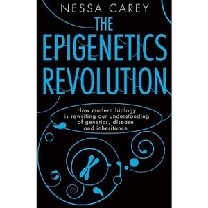 The Epigenetics Revolution - by Nessa Carey - 1 of 1
