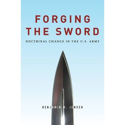 Forging the Sword - by  Benjamin Jensen (Paperback)