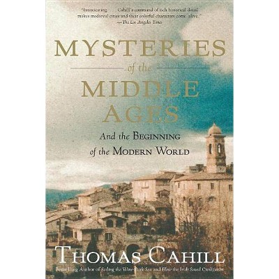 Mysteries of the Middle Ages - (Hinges of History) by  Thomas Cahill (Paperback)