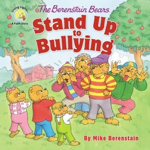 The Berenstain Bears Stand Up to Bullying - (Berenstain Bears/Living Lights: A Faith Story) by  Mike Berenstain (Paperback) - 1 of 1