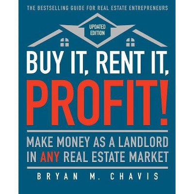 Buy It, Rent It, Profit! (Updated Edition) - by  Bryan M Chavis (Paperback)