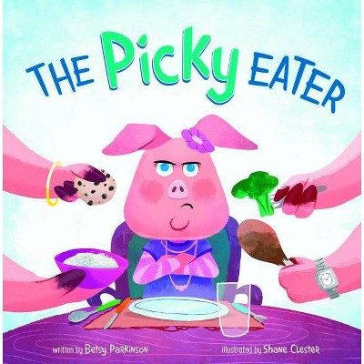 The Picky Eater - (Little Boost) by  Betsy Parkinson (Hardcover)