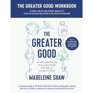 The Greater Good Workbook - by  Madeleine Shaw (Paperback) - 1 of 1