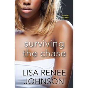 Surviving the Chase - by  Lisa Renee Johnson (Paperback) - 1 of 1