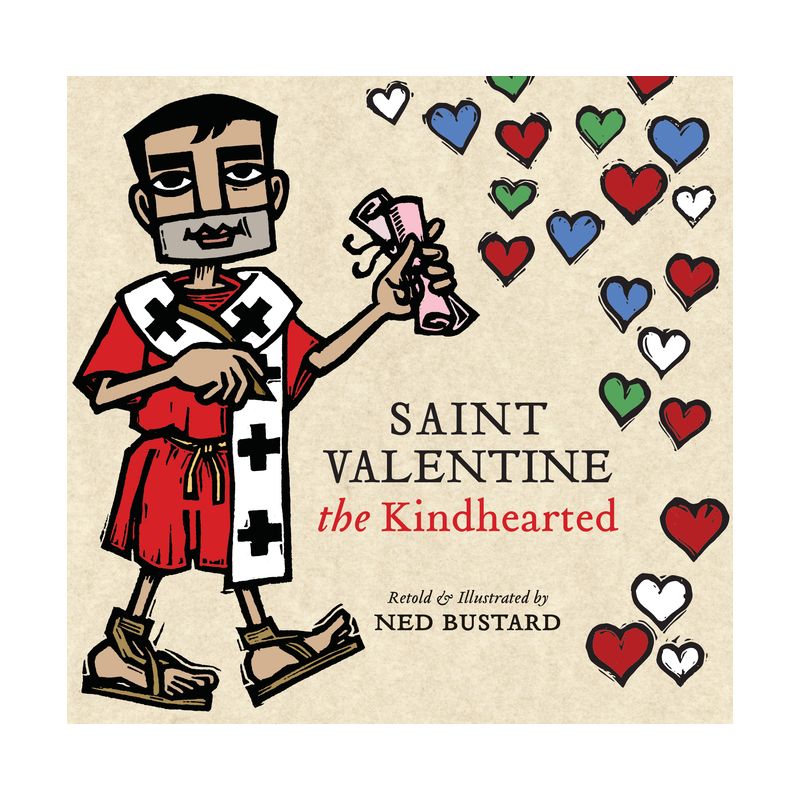 Saint Valentine the Kindhearted - by  Ned Bustard (Hardcover), 1 of 2