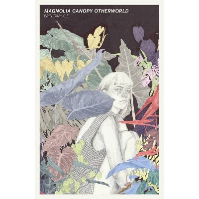 Magnolia Canopy Otherworld - by  Erin Carlyle (Paperback)