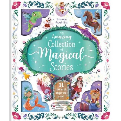 My Amazing Collection of Magical Stories - by  Igloobooks (Hardcover)