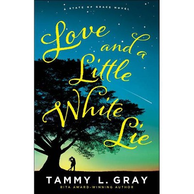 Love and a Little White Lie - (State of Grace) by  Tammy L Gray (Paperback)