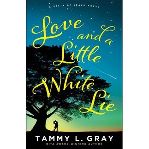 Love and a Little White Lie - (State of Grace) by  Tammy L Gray (Paperback) - 1 of 1