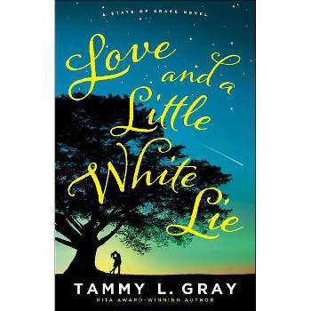 Love and a Little White Lie - (State of Grace) by  Tammy L Gray (Paperback)