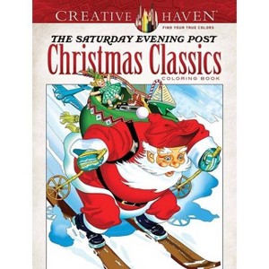 Creative Haven the Saturday Evening Post Christmas Classics Coloring Book - (Adult Coloring Books: Christmas) by  Marty Noble (Paperback) - 1 of 1
