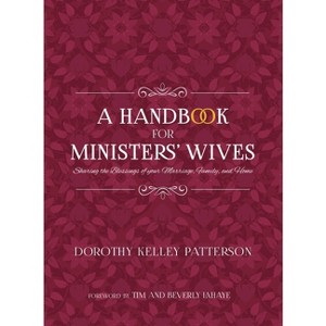 A Handbook for Ministers' Wives - by  Dorothy Kelley Patterson (Paperback) - 1 of 1