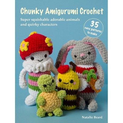 Chunky Amigurumi Crochet: 35 Easy Patterns to Make - by  Natalie Beard (Paperback)