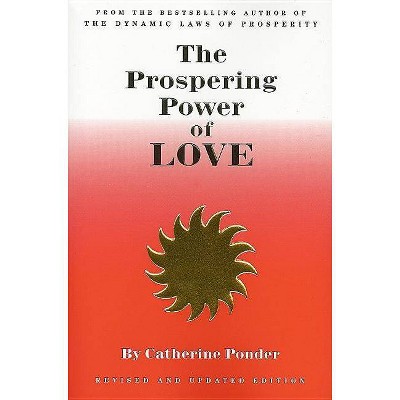 The Prospering Power of Love - by  Catherine Ponder (Paperback)