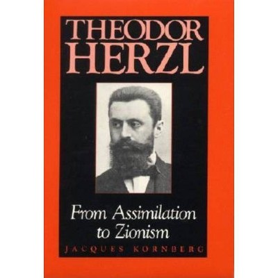 Theodor Herzl - (Jewish Literature and Culture) by  Jacques Kornberg (Hardcover)