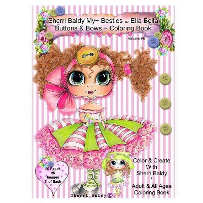 Sherri Baldy My-Besties Ella Bella Buttons And Bows Coloring Book - by  Sherri Ann Baldy (Paperback)