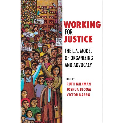 Working for Justice - by  Ruth Milkman & Joshua Bloom & Victor Narro (Paperback)