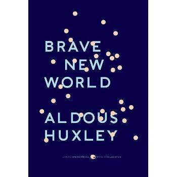 Brave New World - (Harper Perennial Modern Classics) by  Aldous Huxley (Paperback)