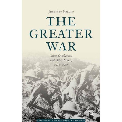 The Greater War - (Studies in Military and Strategic History) by  Jonathan Kraus (Paperback)