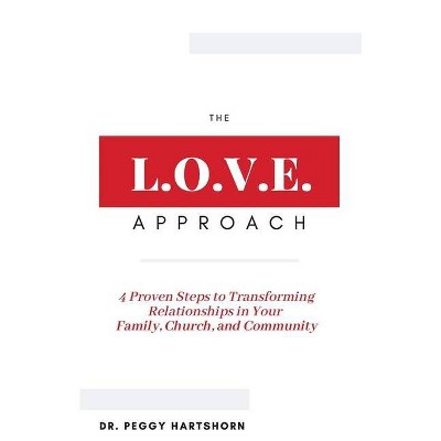 The L.O.V.E. Approach - by  Peggy Hartshorn (Paperback)