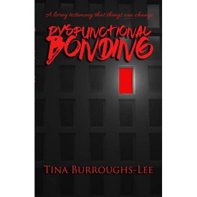 Dysfunctional Bonding - by  Tina Burroughs-Lee (Paperback)