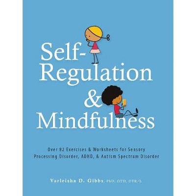 Self-Regulation and Mindfulness - by  Varleisha Gibbs (Paperback)