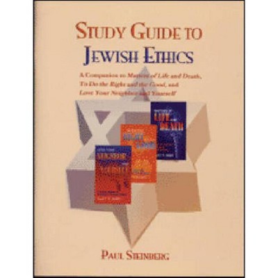 Study Guide to Jewish Ethics - by  Paul Steinberg (Paperback)