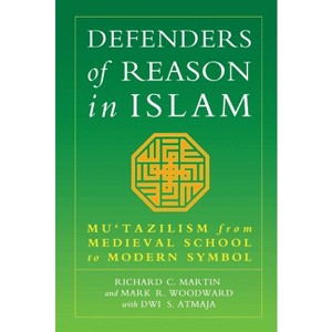 Defenders of Reason in Islam - by  Richard C Martin & Dwi S Atmaja & Mark R Woodward (Paperback) - 1 of 1