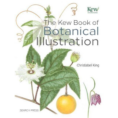  The Kew Book of Botanical Illustration - by  Christabel King (Hardcover) 