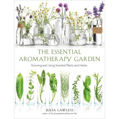 Essential Aromatherapy Garden - by  Julia Lawless (Paperback)