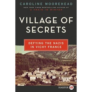Village of Secrets LP - (Resistance Quartet) Large Print by  Caroline Moorehead (Paperback) - 1 of 1