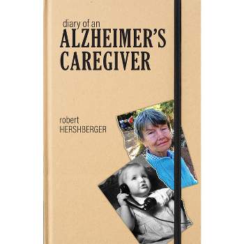 Diary of an Alzheimer's Caregiver - 5th Edition by  Robert Hershberger (Paperback)